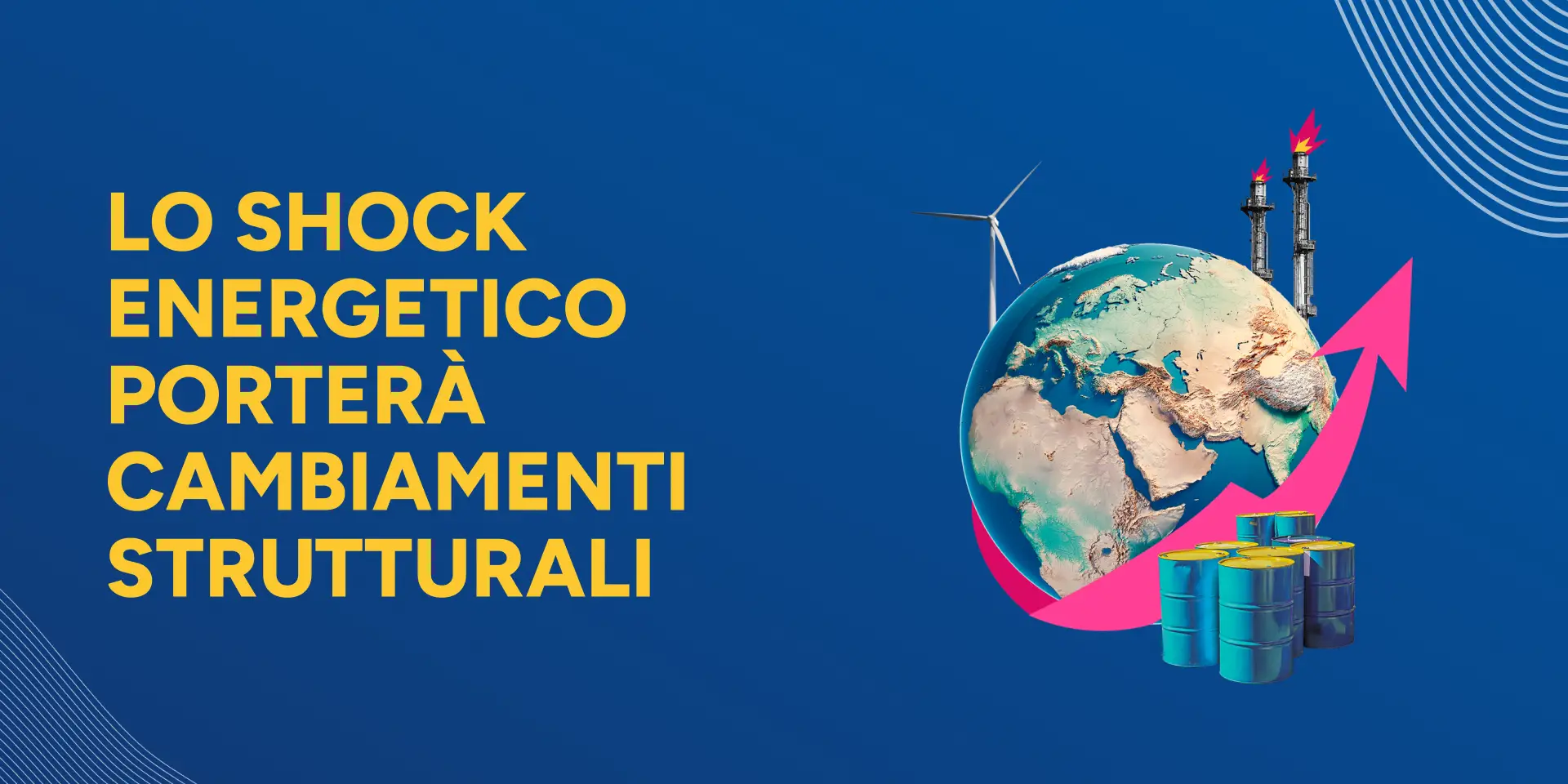 Copertina Lo shock

energetico porterà cambiamenti strutturali